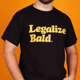 Legalize Bald® T-Shirt