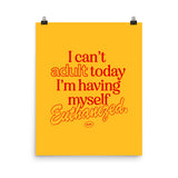 Can't Adult Today Art Print