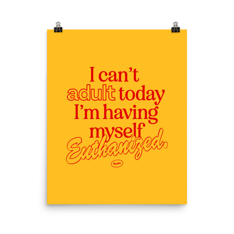 Can't Adult Today Art Print