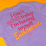 Can't Adult Today Euthanasia T-Shirt