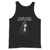 Actually no that's not the truth Ellen Tank Top