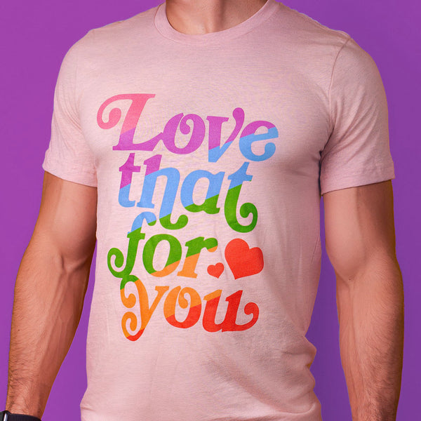 Love that for you t-shirt