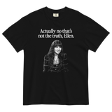 Actually no that's not the truth Ellen T-Shirt