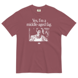 Yes, I'm a Middle Aged Fag T-Shirt