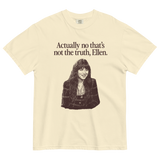 Actually no that's not the truth Ellen T-Shirt