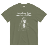 Actually no that's not the truth Ellen T-Shirt