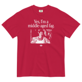 Yes, I'm a Middle Aged Fag T-Shirt