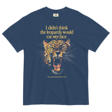 I Didn't Think the Leopards Would Eat MY Face T-Shirt