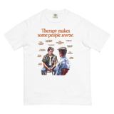 Therapy Makes Some People Worse T-Shirt