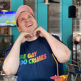 Be Gay Do Crimes T-Shirt