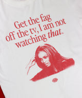 Get The Fag Off the TV T-Shirt