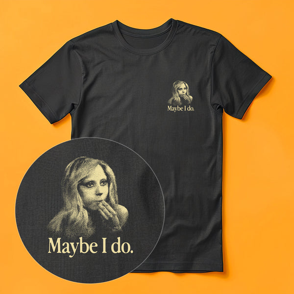 Gaga Maybe I Do T-Shirt