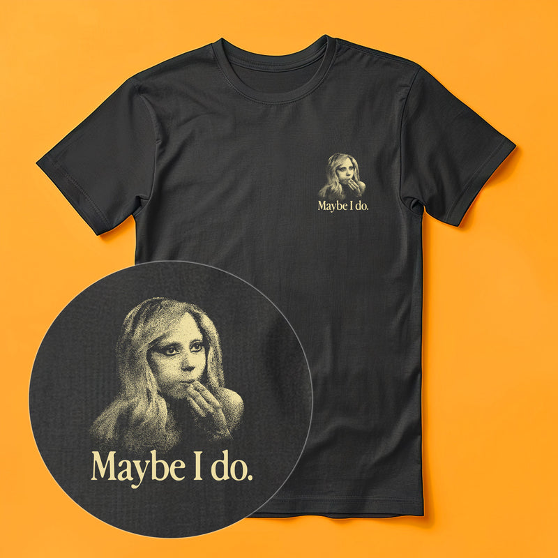 Gaga Maybe I Do T-Shirt