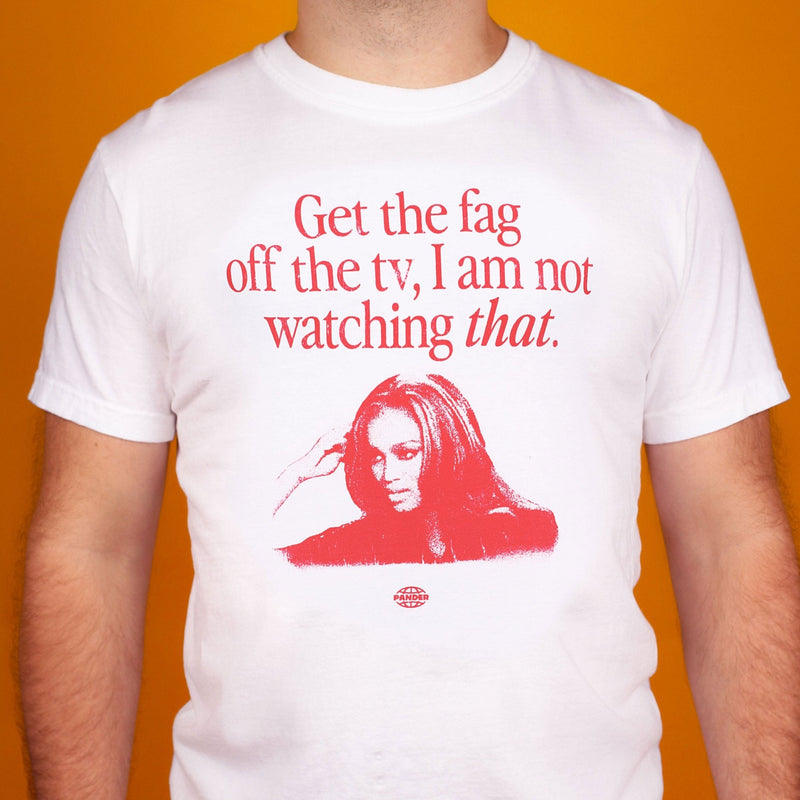 Get The Fag Off the TV T-Shirt