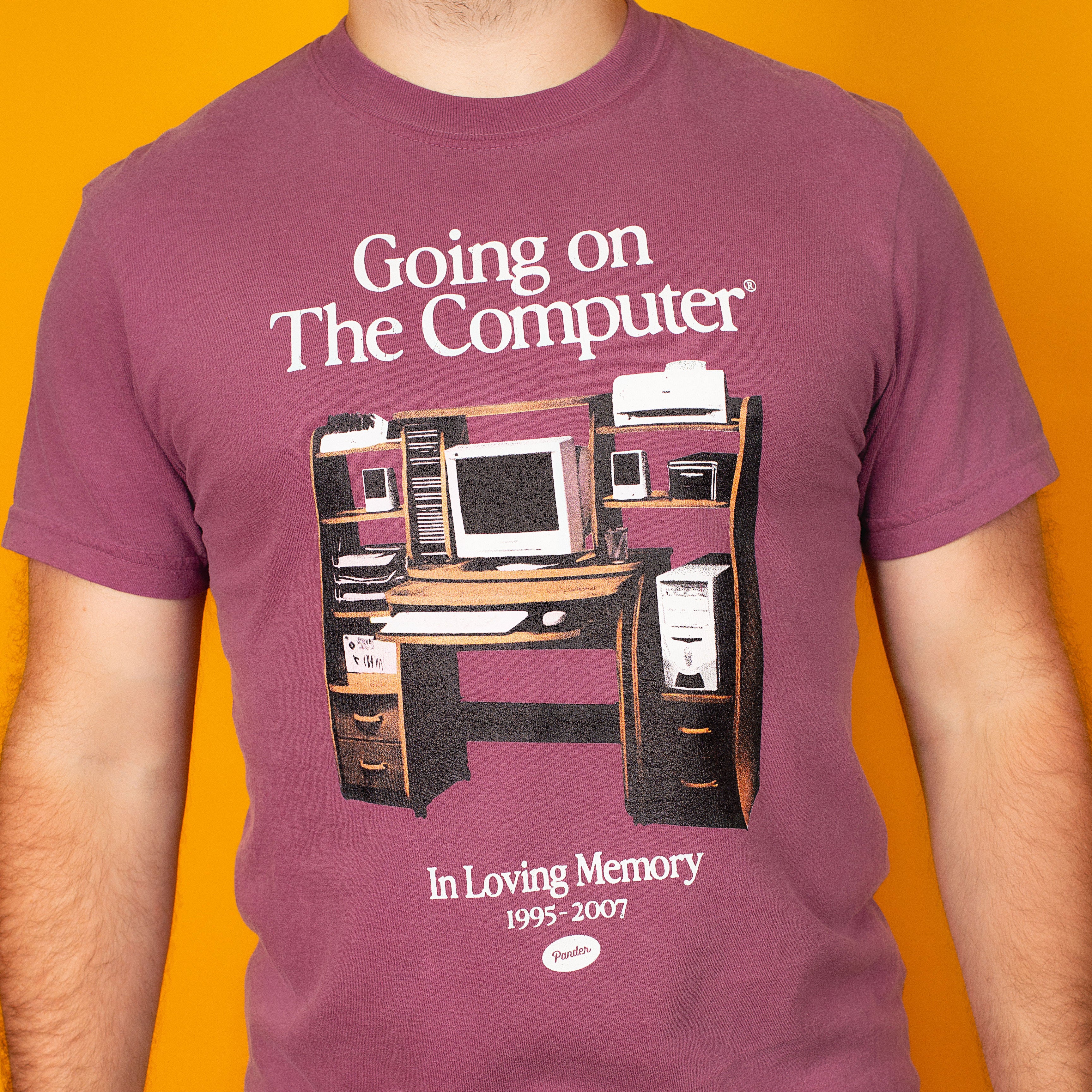 Going on the Computer® T-Shirt – Pander Apparel