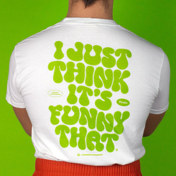 Just Think It's Funny That T-Shirt - Medium (Sample Sale)