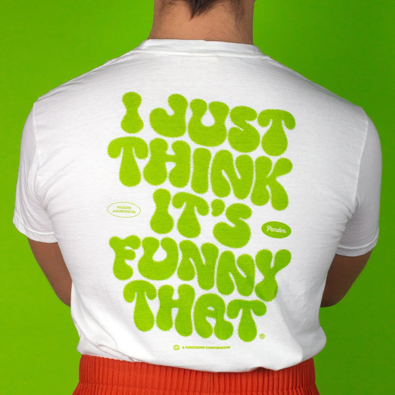Just Think It's Funny That T-Shirt - Medium (Sample Sale)