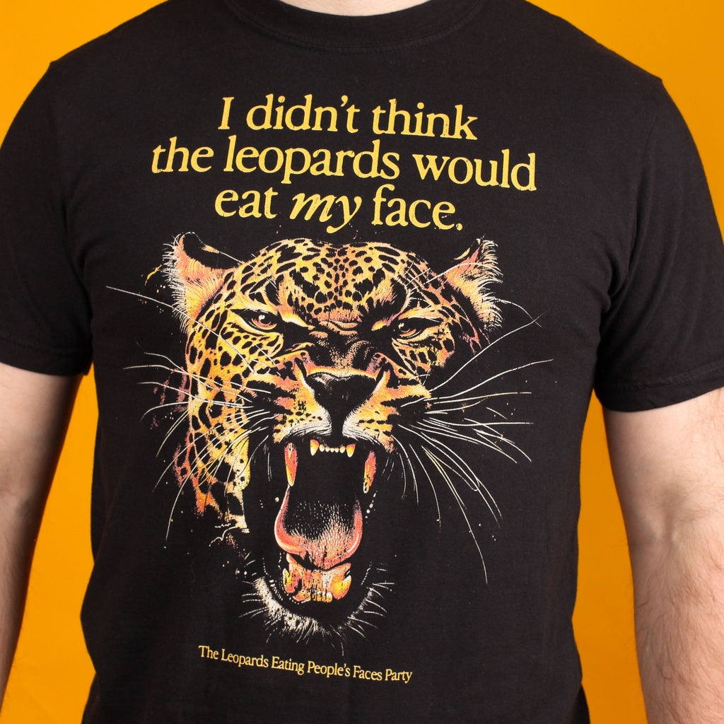 I Didn't Think the Leopards Would Eat MY Face T-Shirt – Pander Apparel
