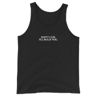 Don't Cum, I'll Bully You Tank Top