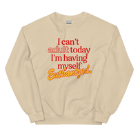 Can't Adult Today Euthanasia Sweatshirt