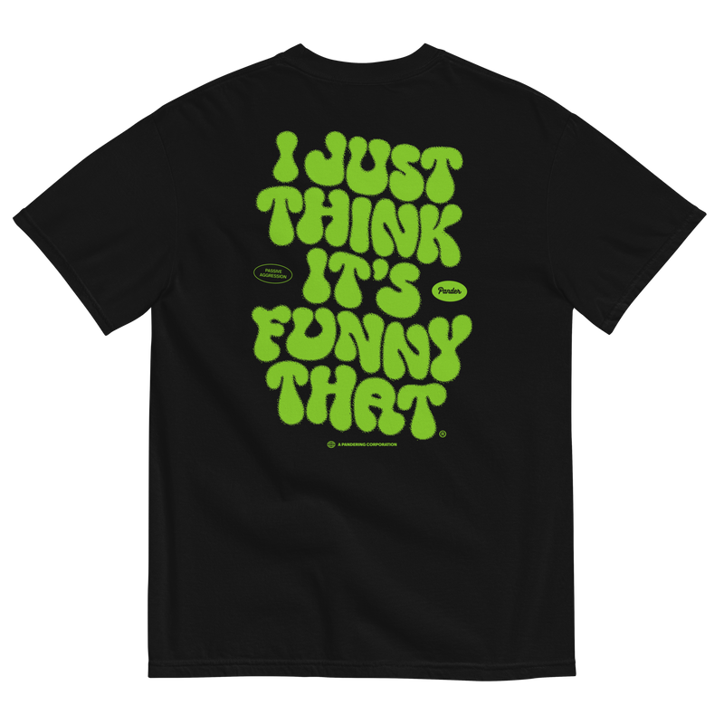 I Just Think It's Funny That T-Shirt