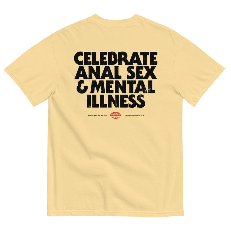 Celebrate Anal Sex & Mental Illness T-Shirt