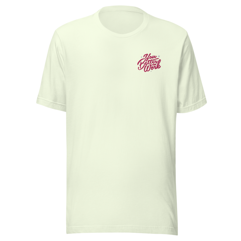 You Better Work Embroidered T-Shirt