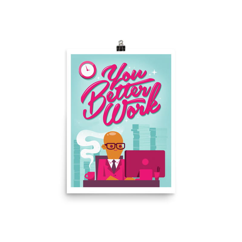 You Better Work Poster