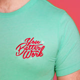 You Better Work Embroidered T-Shirt